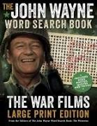 The John Wayne Word Search Book - The War Films Large Print Edition