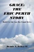 Grace: The Eric Perth Story - Book 2 of the Lost But Found Series