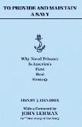 To Provide and Maintain a Navy: Why Naval Primacy Is America's First, Best Strategy