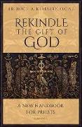 Rekindle the Gift of God: A Handbook for Priestly Life