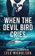 When the Devil Bird Cries: A Bernadette Callahan Detective Mystery