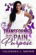 Transformed from Pain to Purpose