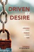 Driven By Desire: Insatiable Longings, Incredible Promises, Infinite God