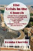 The Crisis in the Church: A Semi-Fictional Dialogue between A Post-Vatican II-Evolving Catholic James Marley and an Eternal-Doctrine Catholic Ro