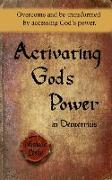 Activating God's Power in Demetrius: Overcome and be transformed by accessing God's power