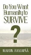 Do You Want Humanity to Survive?