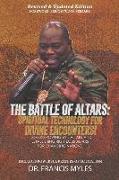 Battle of Altars: Spiritual Technology for Divine Encounters: Overthrowing Evil Altars and Establishing Righteous Altars for Changing Na