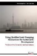 Using Modified Anti-Dumping Mechanisms for Sustainable Development: The Case of the Chinese Iron and Steel Industry