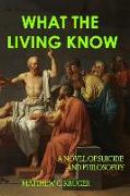What The Living Know: A Novel of Suicide and Philosophy