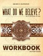 What Do We Believe Workbook: A Christian Systematic Theology