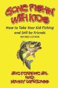 Gone Fishin' with Kids: How to Take Your Kid Fishing and Still Be Friends