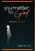 You Matter To God: A Book Of Sermons