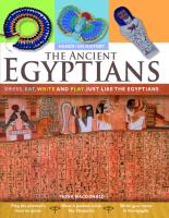 The Ancient Egyptians: Dress, Eat, Write and Play Just Like the Egyptians