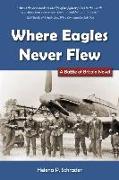 Where Eagles Never Flew: A Battle of Britain Novel