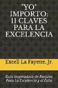 "yo" Importo: 11 CLAVES PARA LA EXCELENCIA: Guía Inspiradora de Revistas Para La Excelencia y el Éxito