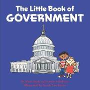 The Little Book of Government: (Children's Book about Government, Introduction to Government and How It Works, Children, Kids Ages 3 10, Preschool, K