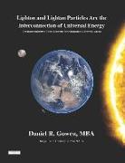 Lighton and Lightan Particles Are the Interconnection of Universal Energy: The Interconnectivity of Micro-Subatomic Electromagnetism to Universal Grav