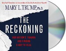 The Reckoning: Our Nation's Trauma and Finding a Way to Heal