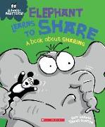 Elephant Learns to Share (Behavior Matters): A Book about Sharing