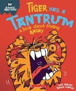 Tiger Has a Tantrum: A Book about Feeling Angry (Behavior Matters)