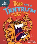 Tiger Has a Tantrum: A Book about Feeling Angry