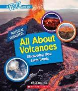 All About Volcanoes (A True Book: Natural Disasters)