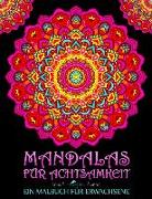 Mandalas für Achtsamkeit: Ein Malbuch für Erwachsene: 33 Antistress Seiten auf einem satten schwarzen Hintergrund zum Relaxen, Stressabbau sowie