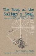 The Book of the Sultan's Seal: Strange Incidents from History in the City of Mars