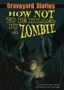 How Not to Be Killed by a Zombie: Book 3