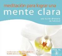 Meditación Para Lograr Una Mente Clara: Una Fuente Diferente de Felicidad