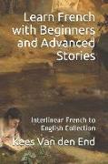 Learn French - Beginners and Advanced Stories: Interlinear French to English Collection
