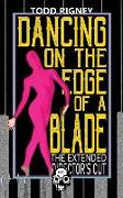 Dancing on the Edge of a Blade: The Extended Director's Cut