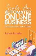 Scale an Automated Online Business: Unlocking and Perfecting Profitability