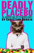 Deadly Placebo: An Adventure In Pseudoscience