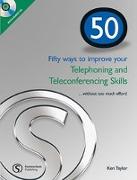 50 Ways to Improve Your Telephoning and Teleconferencing