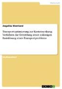 Transportoptimierung zur Kostensenkung. Verfahren zur Ermittlung einer zulässigen Basislösung eines Transportproblems