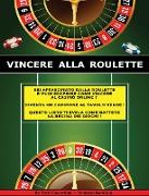 Vincere Alla Roulette: Sei Affascinato Dalla Roulette e Vuoi Scoprire Come Vincere Al Casinò Online ? Diventa Un Campione Al Tavolo Verde ! Q