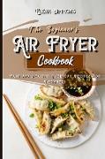 The Beginner's Air Fryer Cookbook