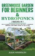 GREENHOUSE GARDEN FOR BEGINNERS & HYDROPONICS 2 books in 1