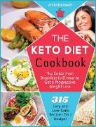 Keto Diet Cookbook: 315 Easy and Low-Carb Recipes On a Budget. The Guide from Breakfast to Dinner to Get a Progressive Weight Loss