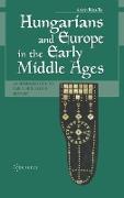 Hungarians and Europe in the Early Middle Ages