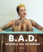 B.A.D. Beautiful and Determined