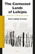 The Contested Lands of Laikipia: Histories of Claims and Conflict in a Kenyan Landscape