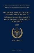 Pleadings, Minutes of Public Sittings and Documents / Mémoires, Procès-Verbaux Des Audiences Publiques Et Documents, Volume 27 (2019)