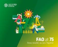 Fao at 75: Grow Nourish Sustain Together