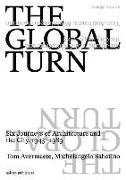 The Global Turn: Six Journeys of Architecture and the City, 1945-1989