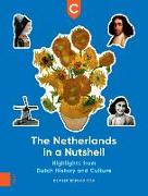The Netherlands in a Nutshell: Highlights from Dutch History and Culture, Revised Edition
