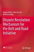 Dispute Resolution Mechanism for the Belt and Road Initiative