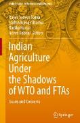 Indian Agriculture Under the Shadows of WTO and FTAs