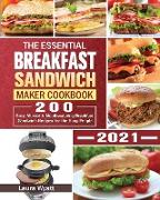 The Essential Breakfast Sandwich Maker Cookbook 2021